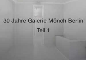 30 Jahre Galerie Moench Berlin