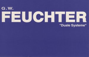 Gerhard Walter Feuchter | Duale Systeme | Galerie Moench Berlin