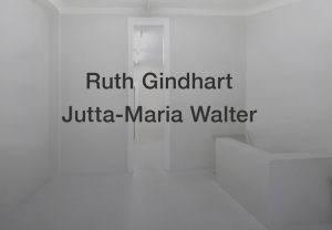 Ruth Gindhart | Jutta-Maria Walter | Galerie Moench Berlin