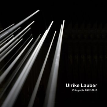 Ulrike Lauber | Katalog | Fotografie 2012-2018 galerie moench zeitgenoessische Kunst Ulrike Lauber Fotografie